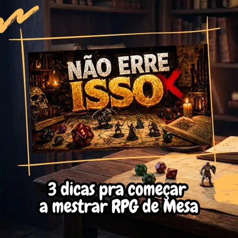3 dicas para começar a mestrar RPG de Mesa
