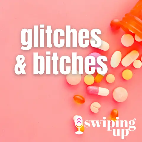 S3 Ep43: Glitches & Bitches