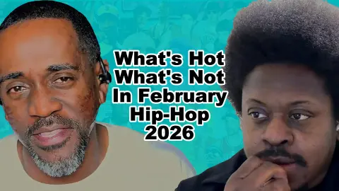 What's Hot What's Not In February Hip-Hop 2026