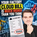 Your Factory Cloud Bill Is Much Higher Than You Think