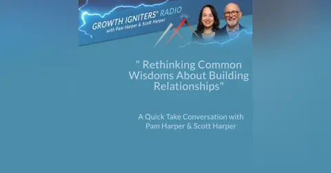 Rethinking Common Wisdoms About Building Relationships