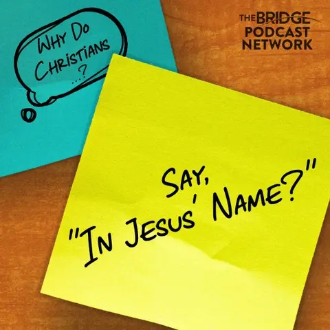 Why Do Christians Say In Jesus Name?