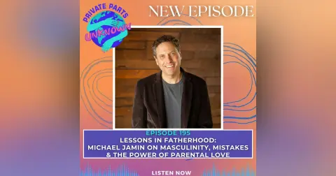 Lessons in Fatherhood: Michael Jamin on Masculinity, Mistakes & the Power of Parental Love