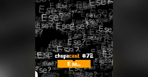 Episódio #72 – E se…