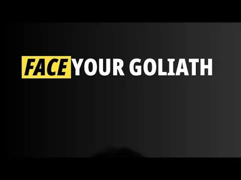 What is your Goliath? 