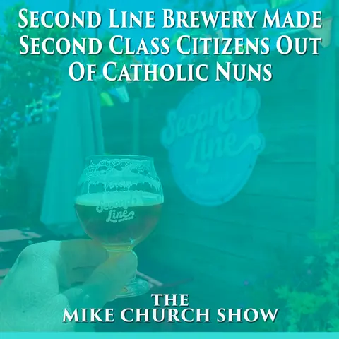 Second Line Brewery Made Second Class Citizens Out Of Catholic Nuns