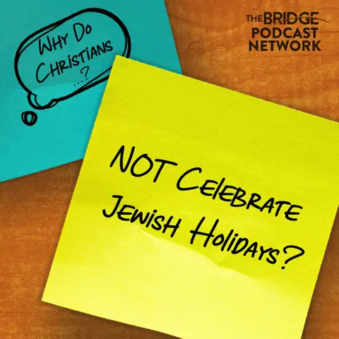 Why Do Christians NOT Celebrate Jewish Holidays?