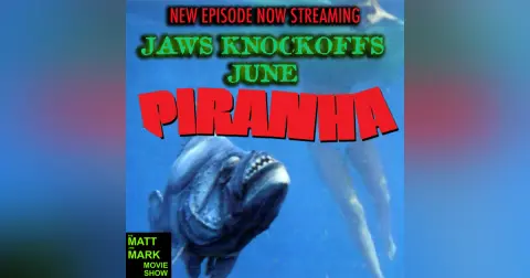 Jaws Knockoffs June: PIRANHA (1978) | Guests: John Say and Dasein from The Love of Cinema Podcast