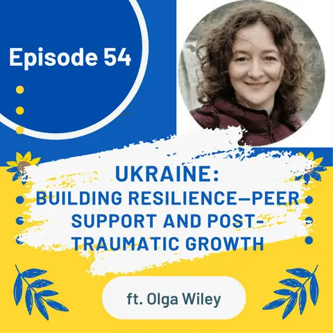 54 I Ukraine— Building Resilience: Peer Support and Post-Traumatic Growth