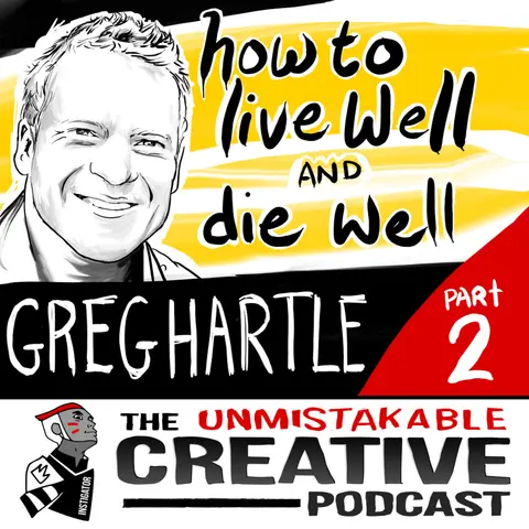 How to Live Well and Die Well With Greg Hartle – Part 2