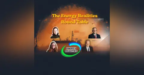 The Energy Realities Round Table - The global markets are changing permanently