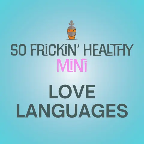 The 5 Love Languages (Plus 2 Danna Made Up) - So Frickin' Mini