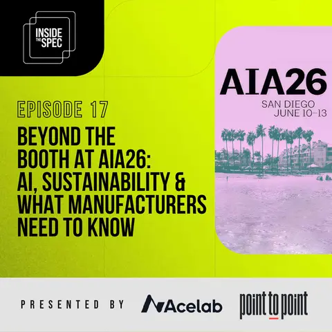Inside the Spec - Episode 17: Beyond the  Booth at AIA26:  AI, Sustainability & What Manufacturers Need to Know