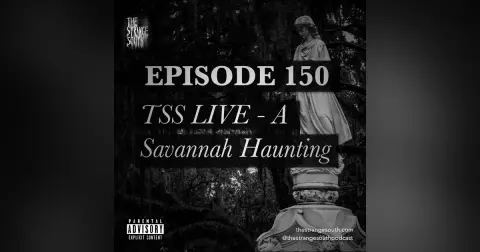Episode 150: TSS LIVE - A Savannah Haunting