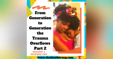 From Generation to Generation the Trauma Overflows PART 2