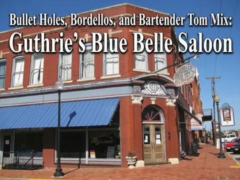 Bullet Holes, Bordellos, and Bartender Tom Mix: Guthrie’s Blue Belle Saloon