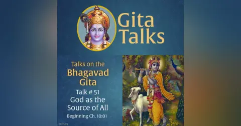 Gita Talk 51–God as the Source of All