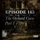 EPISODE 165: The Orchard Curse, Part 1