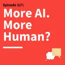 327. The Human Reset: Reclaiming Authenticity in the Age of AI