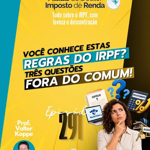 PDIR Ep. 291 – Você sabia? Algumas questões pouco ortodoxas do IRPF