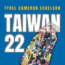 Tyrel Eskelson’s Taiwan 22: Travels in Paradox – S6-E28