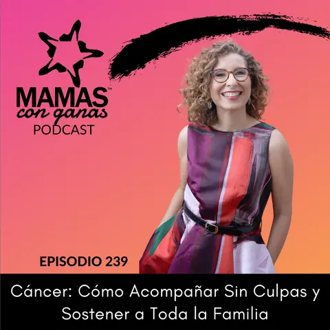 Cáncer: Cómo Acompañar Sin Culpas y Sostener a Toda la Familia | Olga Albaladejo