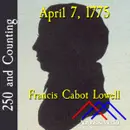 April 7, 1775: Francis Cabot Lowell
