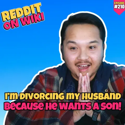 #210: I'm Divorcing My Husband Because He Wants A Son! | Am I The Asshole
