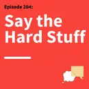 204. Tough Talks: Turn Tension Into Trust