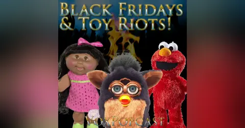 e294. Black Friday and Toy Riots!