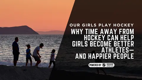Why Time Away From Hockey Can Help Girls Become Better Athletes—and Happier People