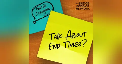 Why Do Christians Talk About End Times?