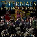 e188. The Eternals and the MCU This Year (so far…)