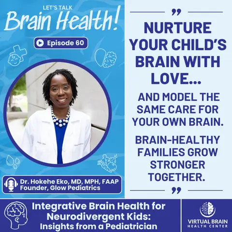 Integrative Brain Health for Neurodivergent Kids: Insights from a Pediatrician with Dr. Hokehe Eko, MD MPH FAAP