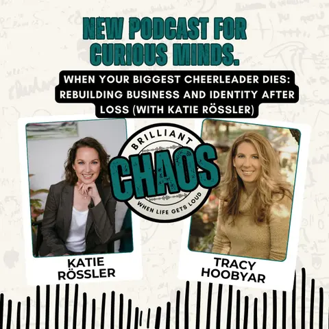 When Your Biggest Cheerleader Dies: Rebuilding Business and Identity After Loss (with Katie Rössler)