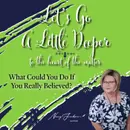 What Could You Do If You Really Believed?