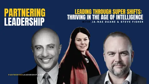 Leading Through Super Shifts: Thriving in the Age of Intelligence with Ja-Nae Duane & Steve Fisher