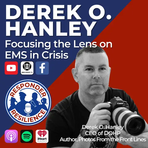 Derek O. Hanley— Focusing the Lens on EMS in Crisis | S4 E5
