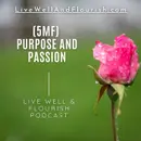 Fueling Your Purpose with Passion: A Guide to Living a Fulfilling Life (Five-Minute Flourishing)
