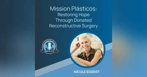 QUAD A NOW: Mission Plásticos - Restoring Hope Through Donated Reconstructive Surgery