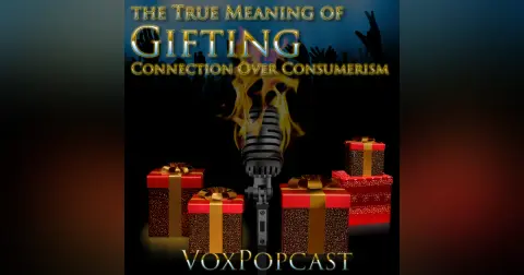 e348. The True Meaning of Gifting: Connection over Consumerism