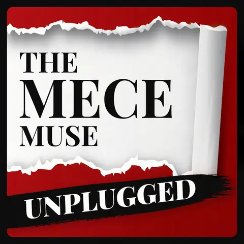 Ladies and Gentlemen, it’s the MECE Muse Unplugged (Intro Episode)