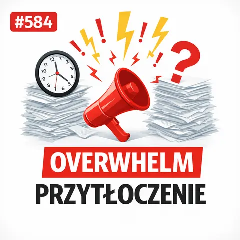 #584 Overwhelm – Przytłoczenie