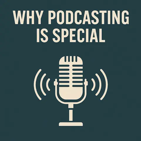 Why Podcasting is Special