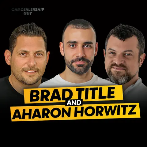From Gut Instinct to Data Insights: How Modern Dealerships Are Transforming Car Shopping | Aharon Horwitz & Brad Title