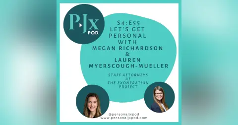Let's Get Personal with Megan Richardson and Lauren Myerscough-Mueller, Staff Attorneys at The Exoneration Project