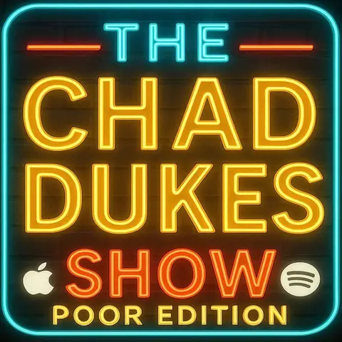 The Chad Dukes Show Poor Edition 24