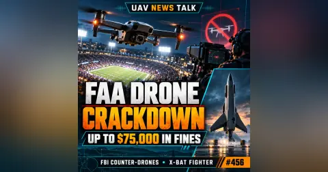 FAA Drone Crackdown: $75,000 Fines, FBI Drone School & Shield AI X-BAT  Copy title