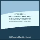 Why 'Kids Are Resilient' Is Only Half the Story