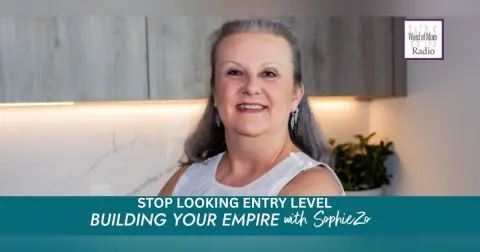 Stop Looking Entry Level on Building Your Empire with SophieZo